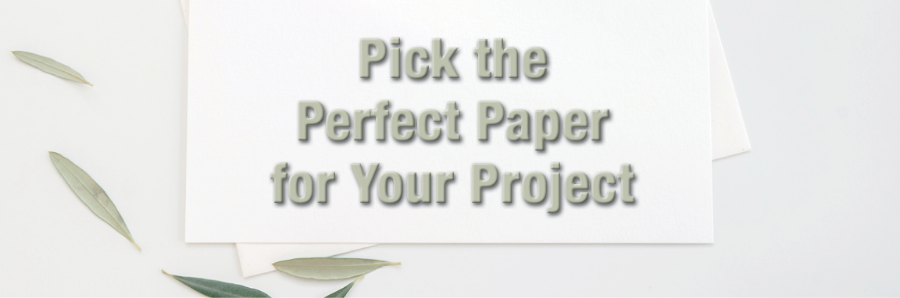 How to Pick the Perfect Paper for Your Project