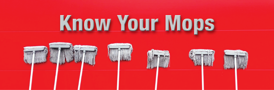 Know Your Mops: A Cleaning Tool Primer